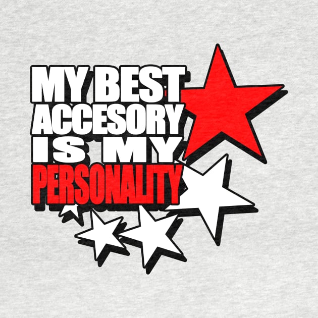 My best accessory is my personality by JPS-CREATIONS